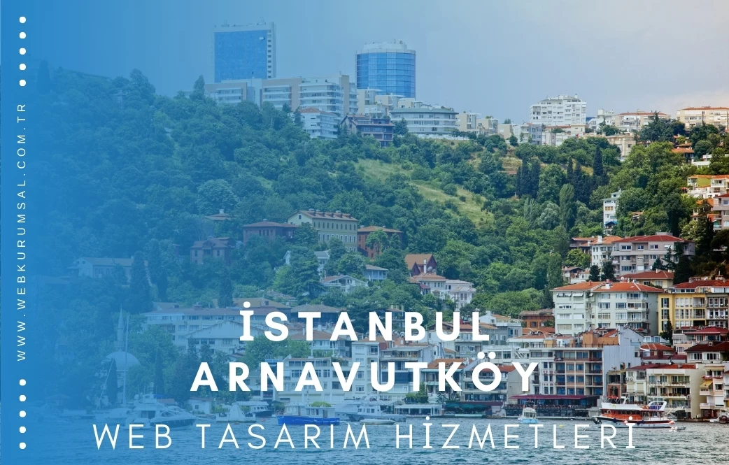 İstanbul Arnavutköy Web Tasarım Hizmetleri